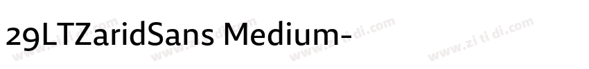 29LTZaridSans Medium字体转换 29LTZaridSans Medium字体转换